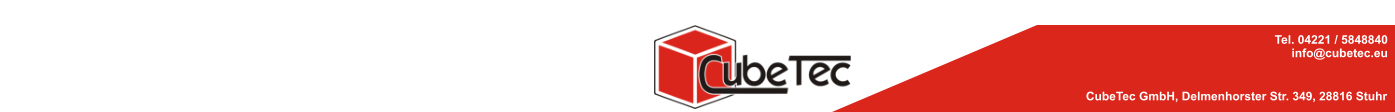 Tel. 04221 / 5848840 info@cubetec.eu CubeTec GmbH, Delmenhorster Str. 349, 28816 Stuhr