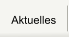 Aktuelles